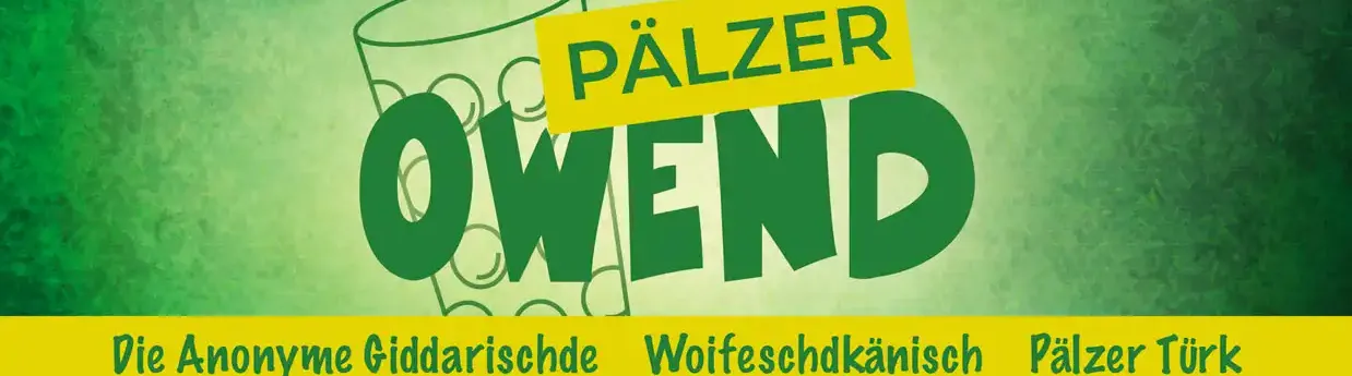 Pälzer Owend am 10.10.2026 in Landstuhl mit Die Anonyme Giddarischde, Woifeschdkänisch, Pälzer Türk